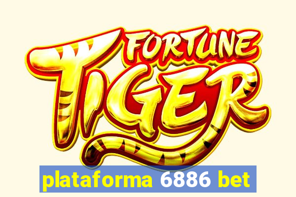 plataforma 6886 bet